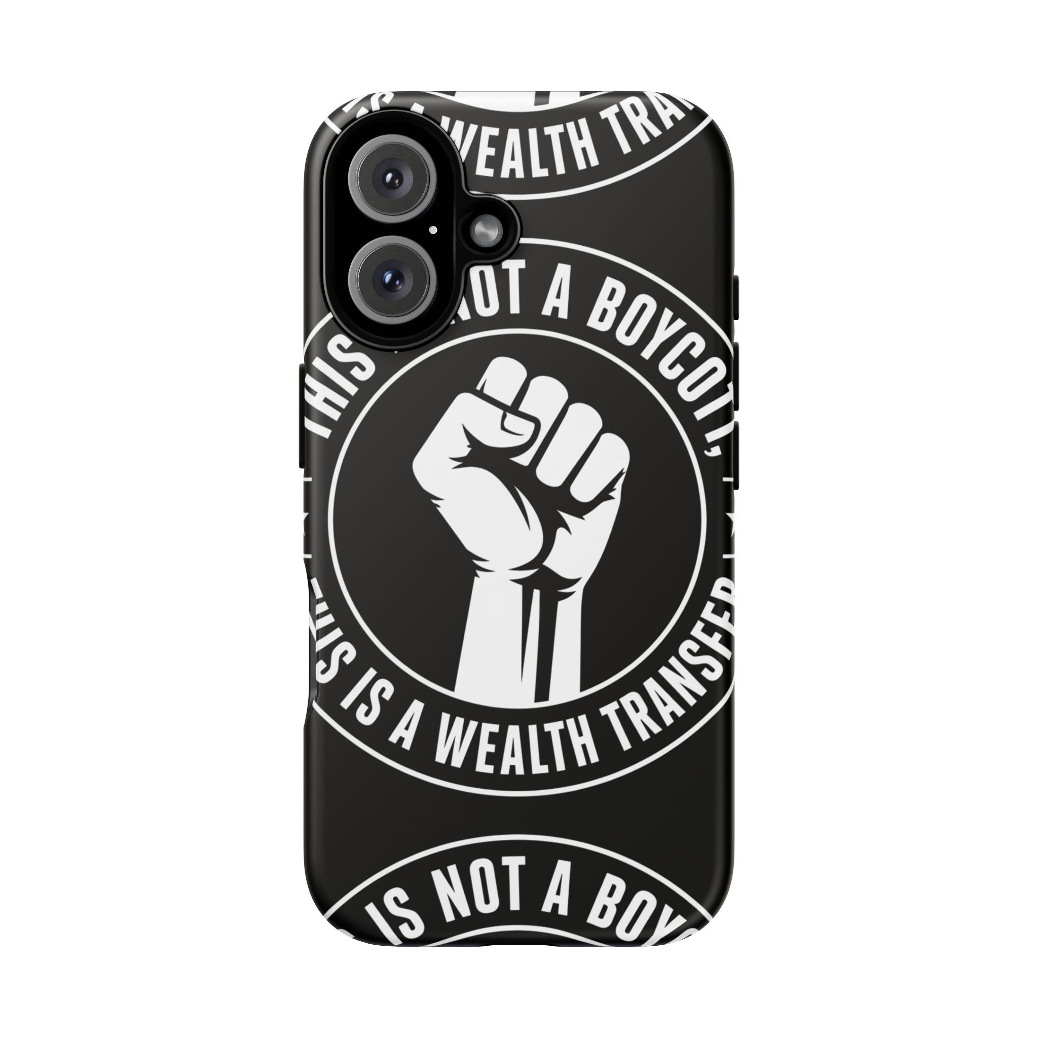 Tough Cases Phone Case — "This Is Not a Boycott, This Is a Wealth Transfer"