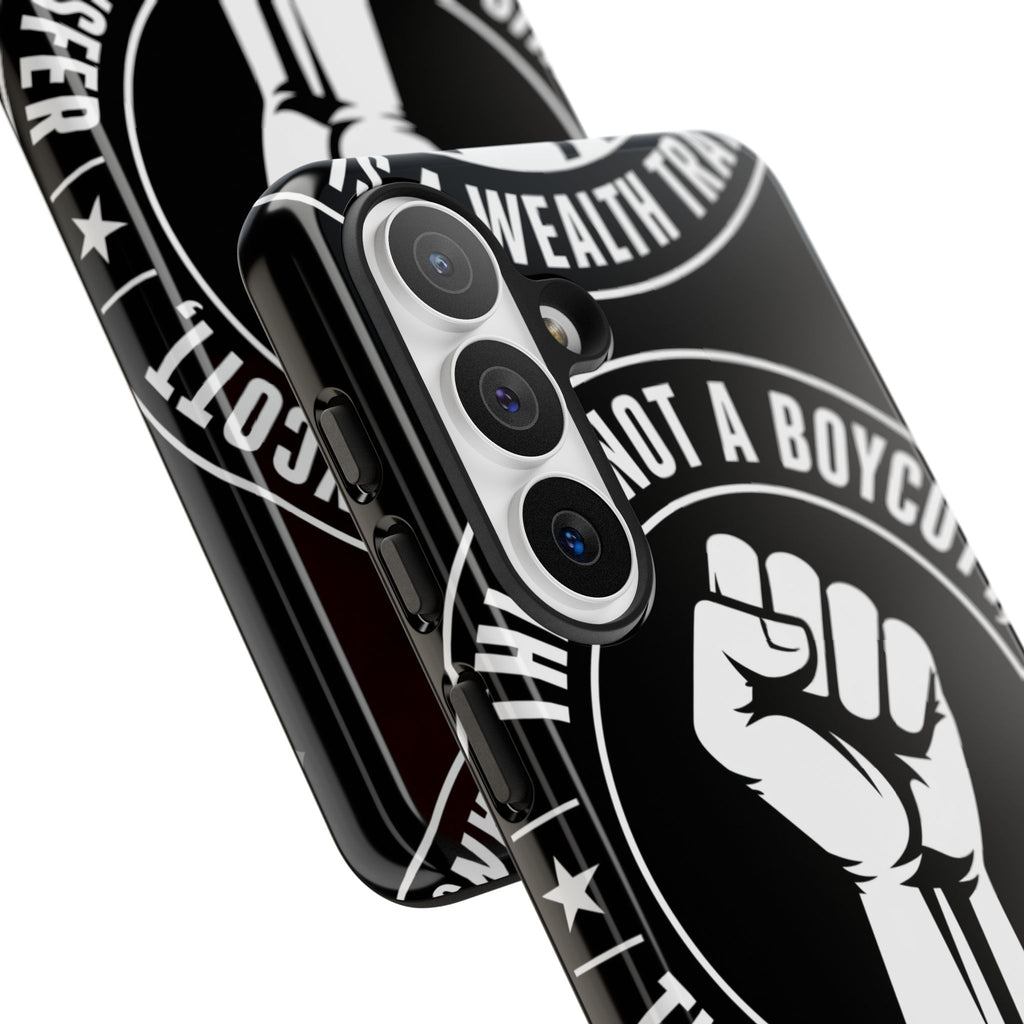 Tough Cases Phone Case — "This Is Not a Boycott, This Is a Wealth Transfer"