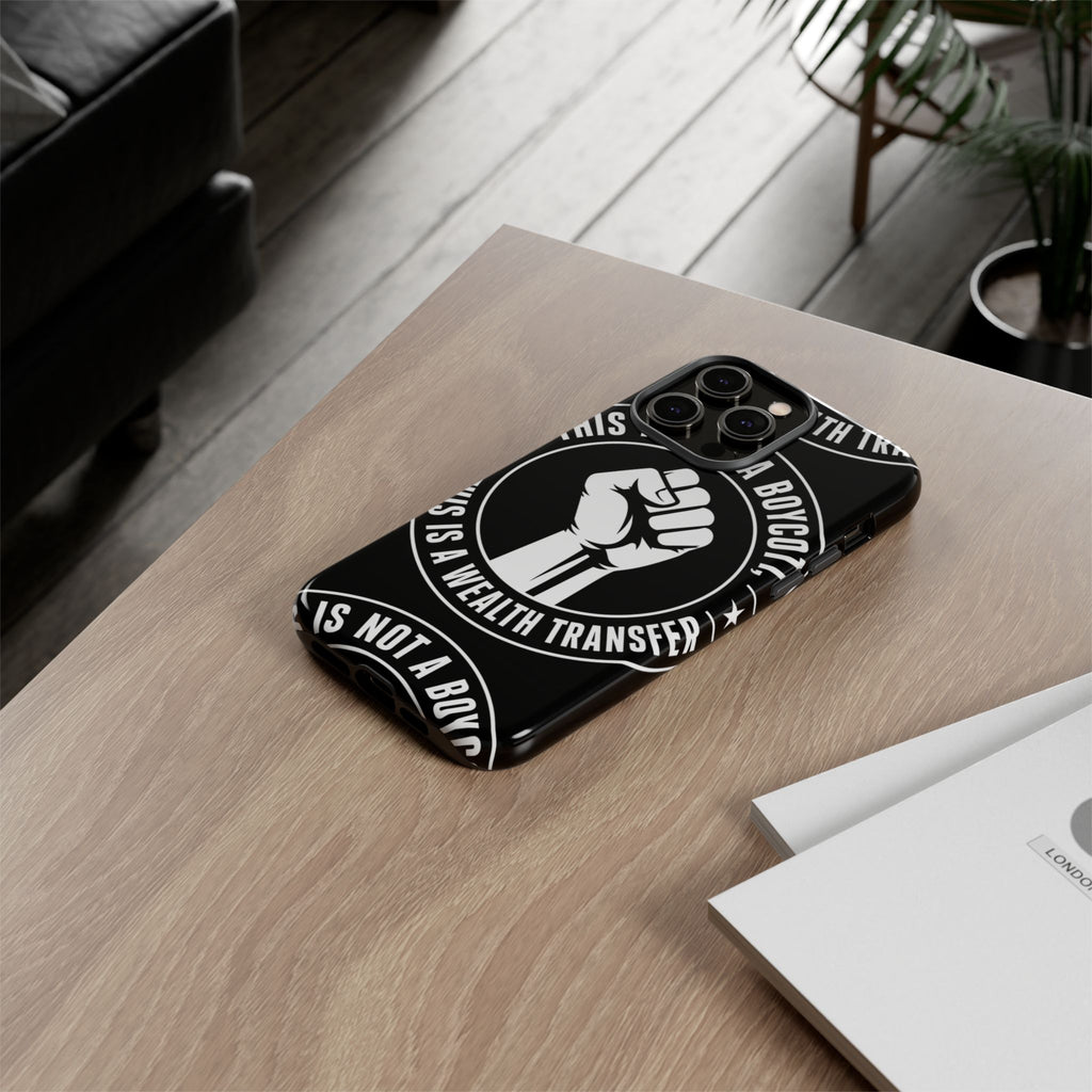 Tough Cases Phone Case — "This Is Not a Boycott, This Is a Wealth Transfer"