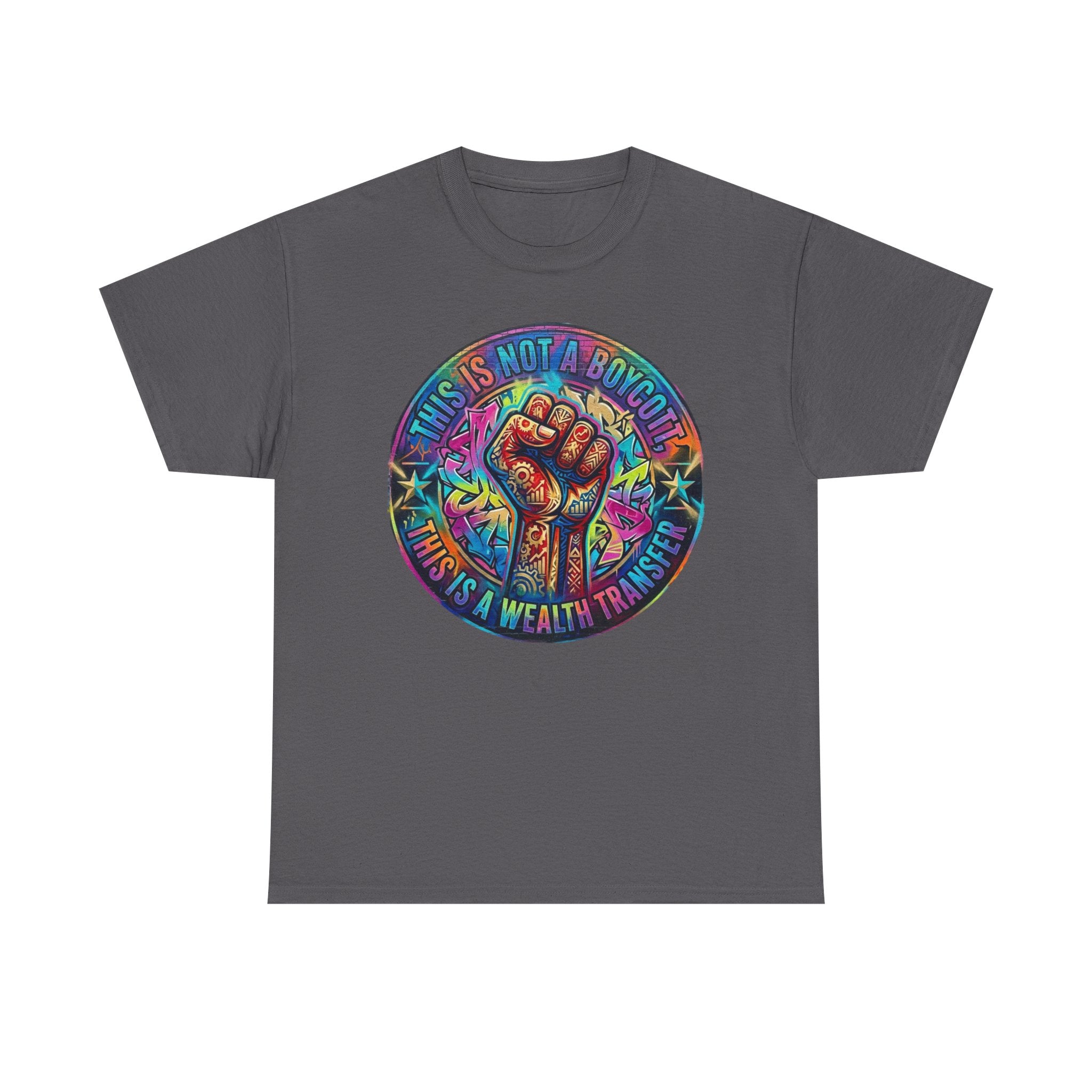 Fist of Strength Graphic Tee — “This Is Not A Boycott, This Is A Wealth Transfer”