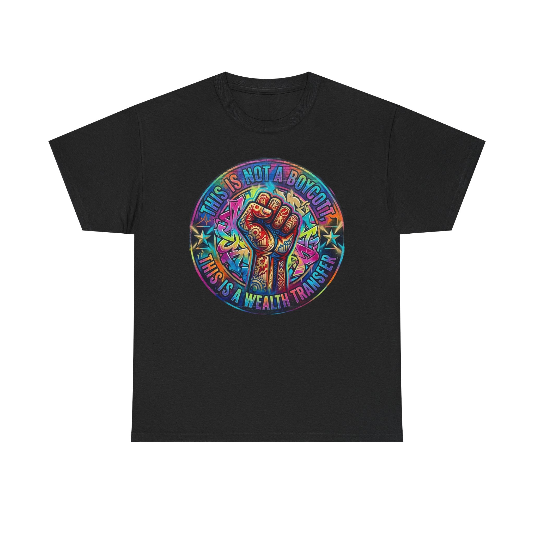 Fist of Strength Graphic Tee — “This Is Not A Boycott, This Is A Wealth Transfer”
