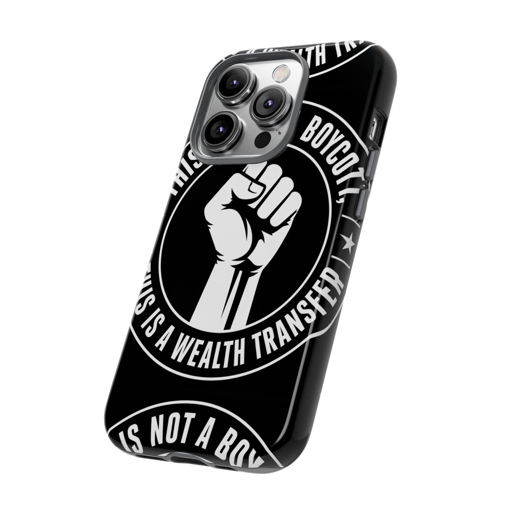 Tough Cases Phone Case — "This Is Not a Boycott, This Is a Wealth Transfer"