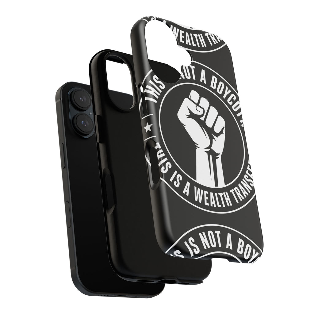 Tough Cases Phone Case — "This Is Not a Boycott, This Is a Wealth Transfer"