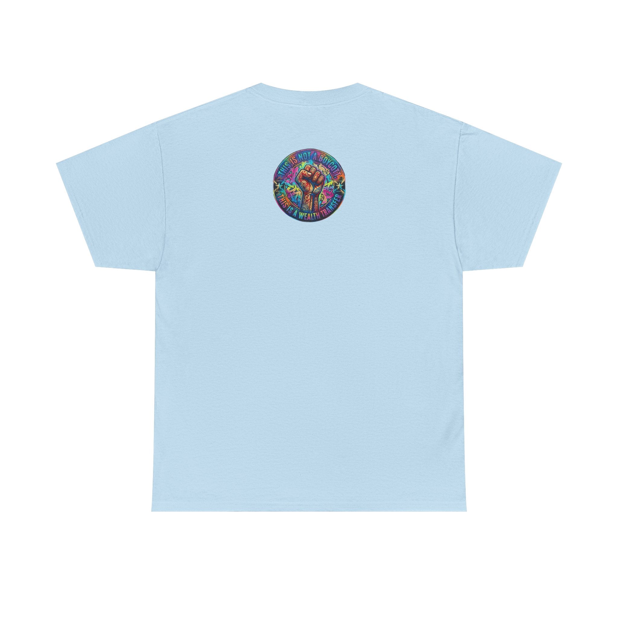 Fist of Strength Graphic Tee — “This Is Not A Boycott, This Is A Wealth Transfer”