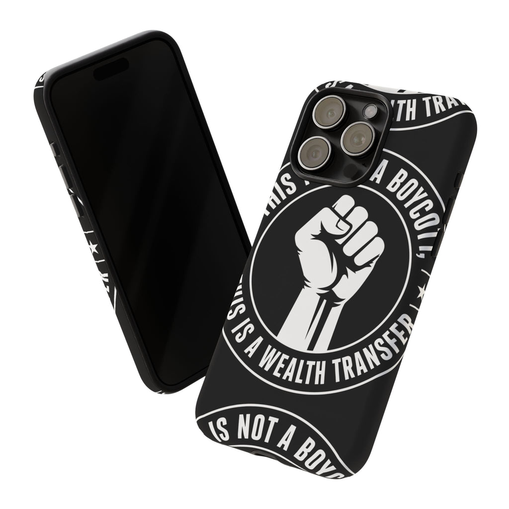 Tough Cases Phone Case — "This Is Not a Boycott, This Is a Wealth Transfer"