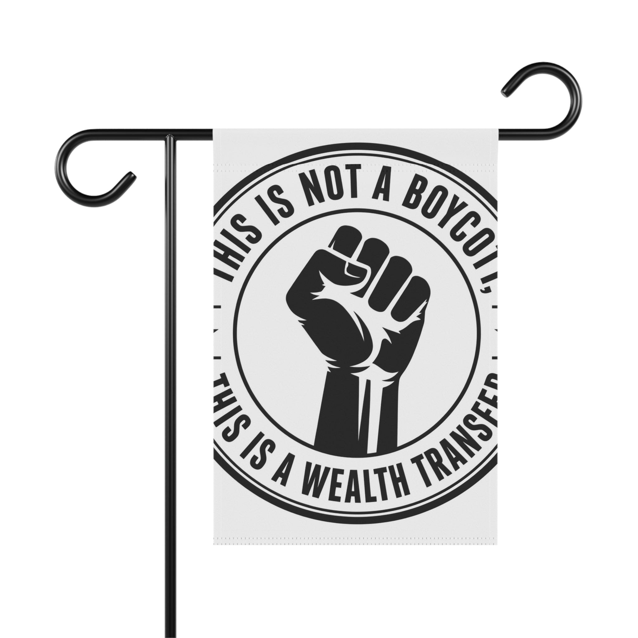 Copy of Garden Flag — "This Is Not a Boycott, This Is a Wealth Transfer" Raised Fist Banner