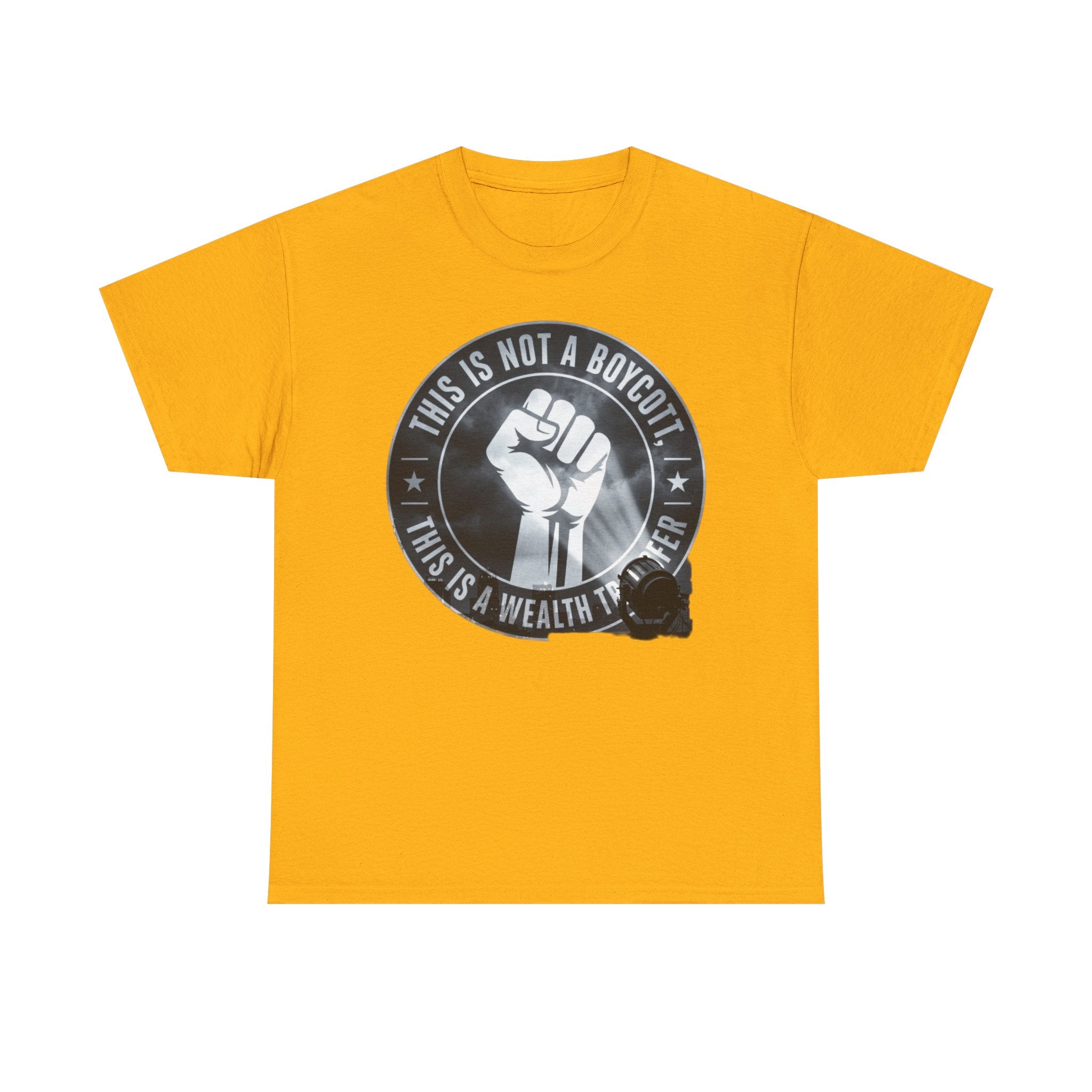 Pro-Union Fist T-Shirt — "This Is Not a Boycott, This Is a Wealth Transfer"